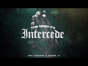 The Need to Intercede | Rev. Richard A. Boone, IV