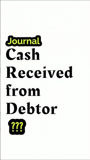 how to make journal entry for cash received from Debtor? 🏛️🕐🛒