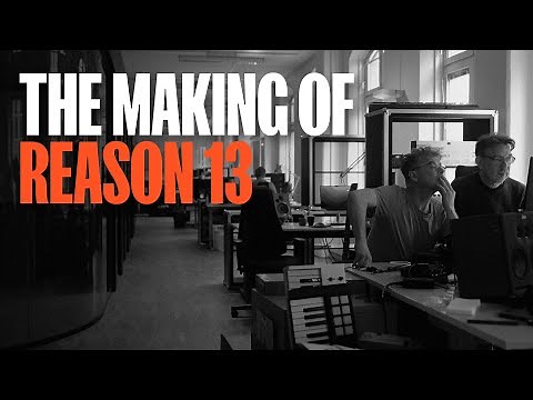 The making of Reason 13