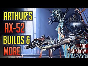 Arthur's AX-52: Builds & More | Jade Shadow