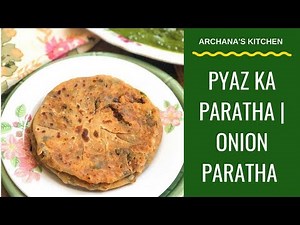 Pyaz ka Paratha | Onion Paratha | Stuffed Paratha - North Indian Recipes By Archana's Kitchen