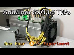 AntMiner S9 13.5 TH/s - One Hour ⛏ Bitcoin Mining ⛏ Experiment