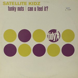 Satellite Kidz - Funky Nuts / Can U Feel It?