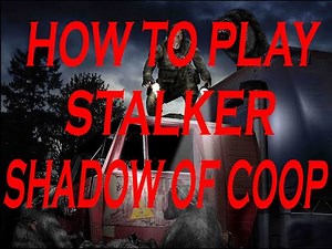 How to play S.T.A.L.K.E.R. Shadow of COOP Tutorial (OUTDATED)