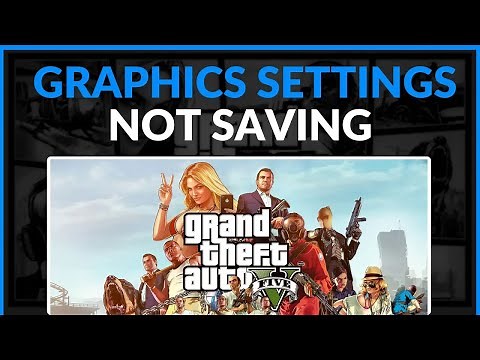 How To Fix GTA 5 Graphics Settings Not Saving - Full Guide 2025