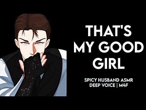 🔥Gentle, dominant husband says the magic words (good girl praise ASMR | deep voice m4f)