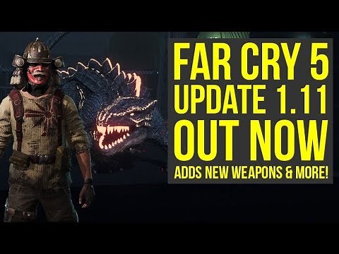 Far Cry 5 Update 1.11 OUT NOW - Adds New Weapons, Vehicles & More! (Far Cry 5 New Update)