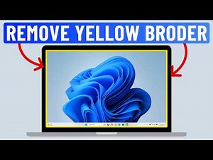 Fix Yellow Border Around Screen on Windows 11