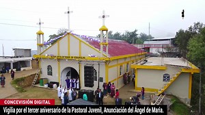 NOCHE DE VIGILIA POR EL TERCER ANIVERSARIO DE LA PASTORAL JUVENIL, ANUNCIACIÓN DEL ÁNGEL A MARÍA, COMUNIDAD ESQUIPULAS, CANTÓN ESQUIPULAS, SICHIVILA CONCEPCIÓN TUTUAPA. | Concevisión Digital