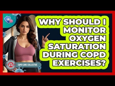 Why Should I Monitor Oxygen Saturation During COPD Exercises? - COPD Care Collective