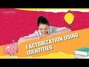 Factorization Using Identities | Math | Class 8 | CBSE | ICSE | SSC | SMARTSA
