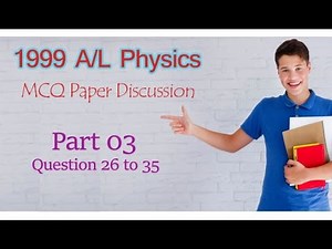 1999 A/L Physics MCQ Paper Discussion - Part 03 ( 26 to 35 )