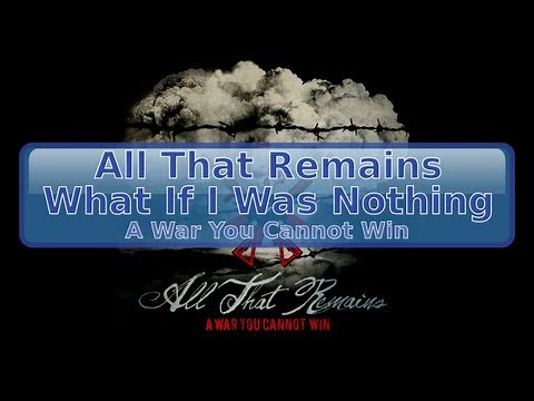 All That Remains - What If I Was Nothing [Lyrics, HD, HQ]