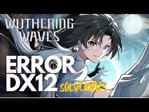 Wuthering Waves | DirectX 12 no es compatible con su sistema | Soluciones PC | Error DX12 ✅🔥