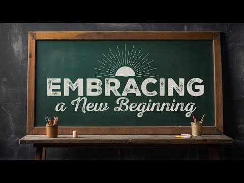 Embracing a New Beginning | Week 2 | Johnny Walters