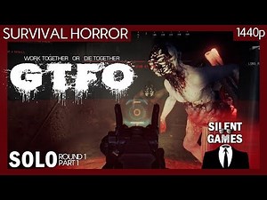 GTFO (Alpha) Solo Silent Gameplay - Round 1 Part 1 (No commentary) 1440p