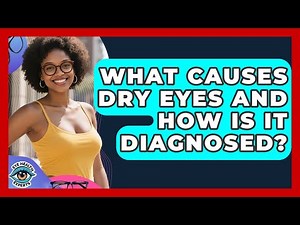 What Causes Dry Eyes And How Is It Diagnosed? - Eye Health Experts