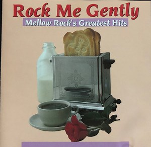 Various - Rock Me Gently: Mellow Rock's Greatest Hits