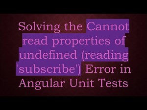 Solving the Cannot read properties of undefined (reading 'subscribe') Error in Angular Unit Tests