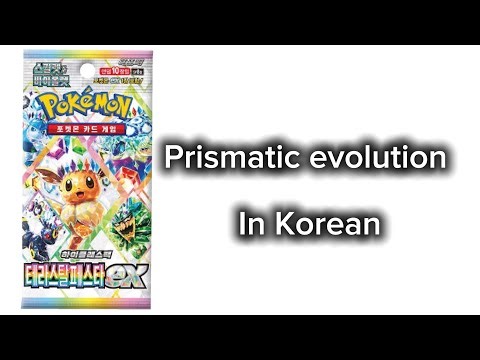 Prismatic Evolution in Korean was actually pretty good 
