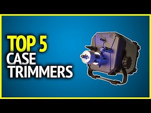 Best Case Trimmer 2023 | Top 5 Case Trimmer for Reloading