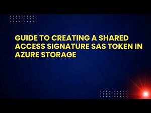 Guide to Creating a Shared Access Signature SAS Token in Azure Storage