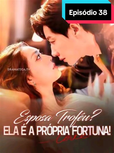 EP 38 | Esposa Troféu? Ela É A Própria Fortuna! #minidrama #miniseries #novelas #viral