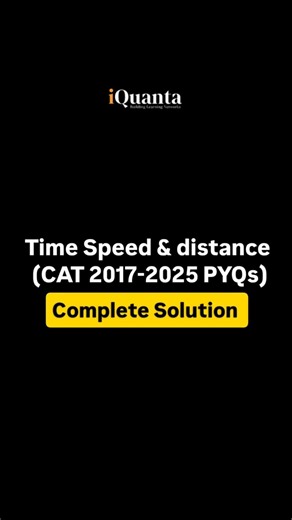 CAT Quant Previous Year (2017-2025) | Time speed and distance with Complete Solution