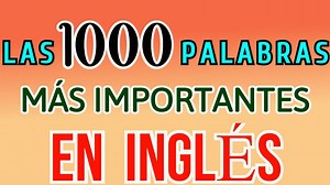 1000 palabras muy comunes en Inglés