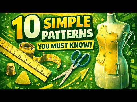 Start Sewing Today: 10 Simple Patterns You Must Know