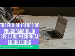 The future trends of Python programming in civil and Mechanical engineering