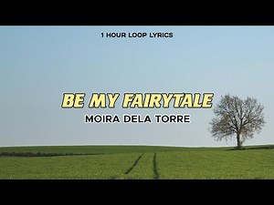 Moira Dela Torre - Be My Fairytale (1 Hour Loop Lyrics)