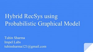 Hybrid Recommendation Systems in News Media using Probabilistic Graphical Models