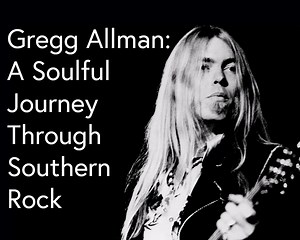 Gregg Allman: A Soulful Journey Through Southern Rock | Play It Live