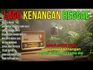 REGGAE NOSTALGIA COVER 💚 LAGU LAWAS INDONESIA YANG BIKIN RINDU MASA LALU DAN TENANGKAN HATI