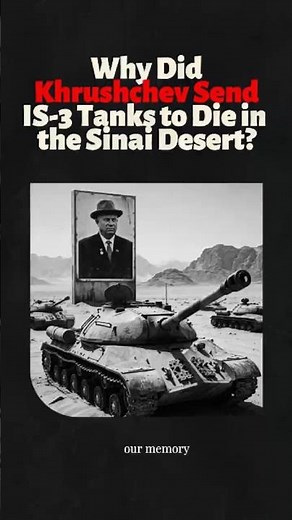 Why Did Khrushchev Send IS 3 Tanks to Die in the Sinai Desert? #history # Khrushchev