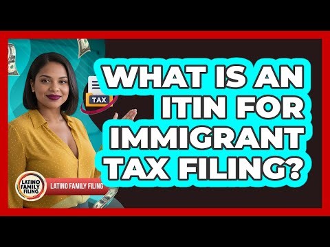 What is an ITIN for immigrant tax filing?