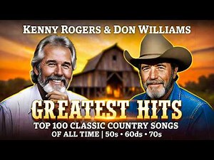 Kenny Rogers & Don Williams Greatest Hits 🤠 Top 100 Classic Country Songs Of All Time | 50s 60s 70s