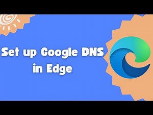 How to set up Google DNS in Edge