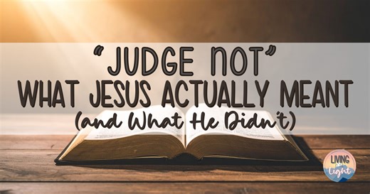 “Judge Not” - What Jesus Actually Meant (and What He Didn’t)