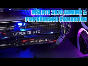 MANIC TECH: THE MSI RTX 2070 GAMING Z PERFORMANCE EVALUATION