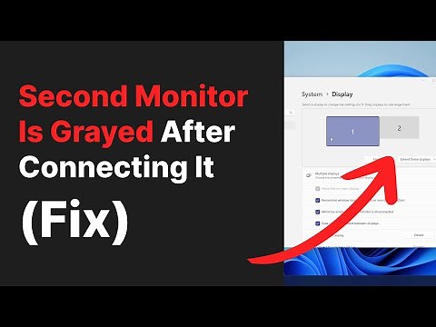 Second monitor is grayed out and its settings are not accessible (Windows 11 Fix)