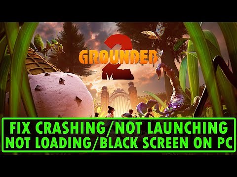 Fix Grounded 2 Crashing, Not Launching, Freezing, Not Loading or Black Screen Issue On PC