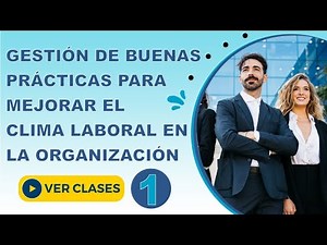 GESTIÓN DE BUENAS PRÁCTICAS PARA MEJORAR EL CLIMA LABORAL EN LA ORGANIZACIÓN
