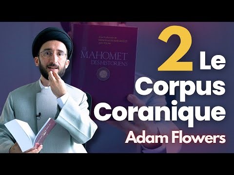 Le Mahomet des historiens : Analyse de "Le Corpus Coranique" - Épisode 2