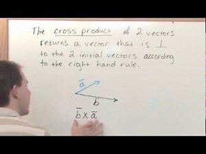 Lesson 4 - The Vector Cross Product (Calculus 3 Tutor)