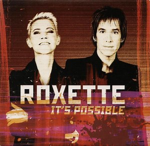 Roxette - It's Possible