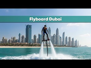 Flyboard Dubai | Ultimate Water Adventure Experience in Dubai