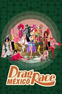 Drag Race Mexico (2023-2024) - TV Show