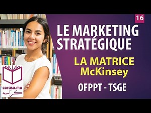 #16 - M13: Marketing Stratégique | La matrice McKinsey | TSGE - TSC (Darija)